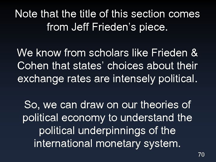 Note that the title of this section comes from Jeff Frieden’s piece. We know