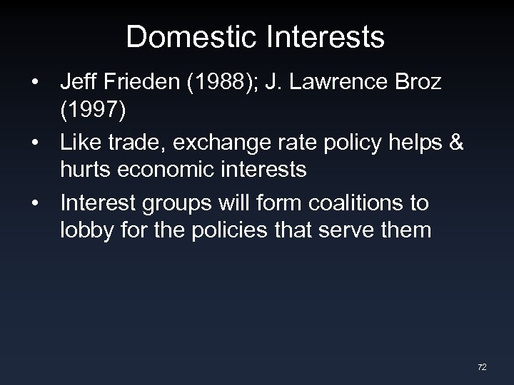 Domestic Interests • Jeff Frieden (1988); J. Lawrence Broz (1997) • Like trade, exchange