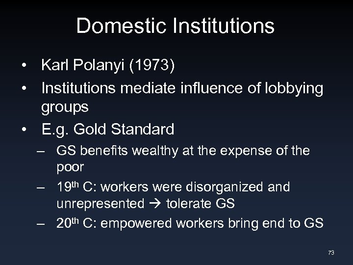 Domestic Institutions • Karl Polanyi (1973) • Institutions mediate influence of lobbying groups •