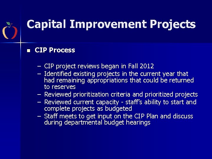 Capital Improvement Projects n CIP Process – CIP project reviews began in Fall 2012