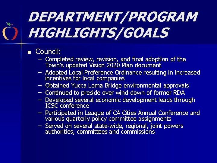 DEPARTMENT/PROGRAM HIGHLIGHTS/GOALS n Council: – Completed review, revision, and final adoption of the Town’s