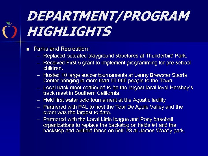 DEPARTMENT/PROGRAM HIGHLIGHTS n Parks and Recreation: – Replaced outdated playground structures at Thunderbird Park.