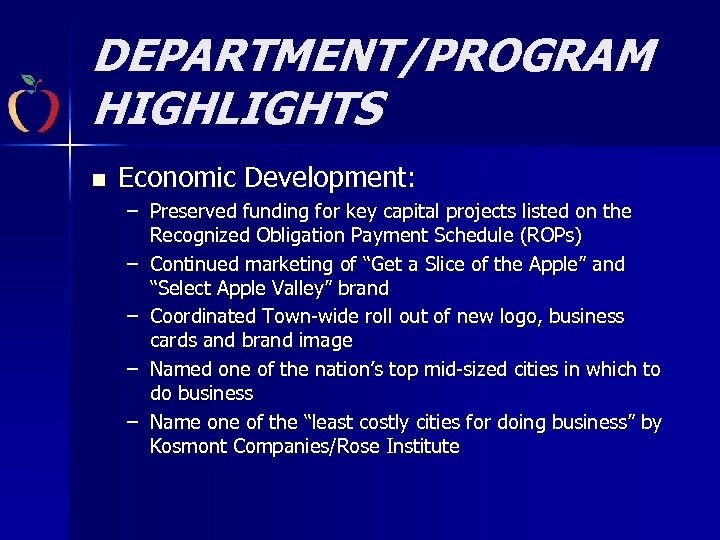 DEPARTMENT/PROGRAM HIGHLIGHTS n Economic Development: – Preserved funding for key capital projects listed on