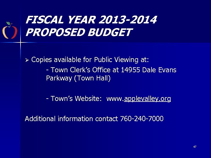 FISCAL YEAR 2013 -2014 PROPOSED BUDGET Ø Copies available for Public Viewing at: -