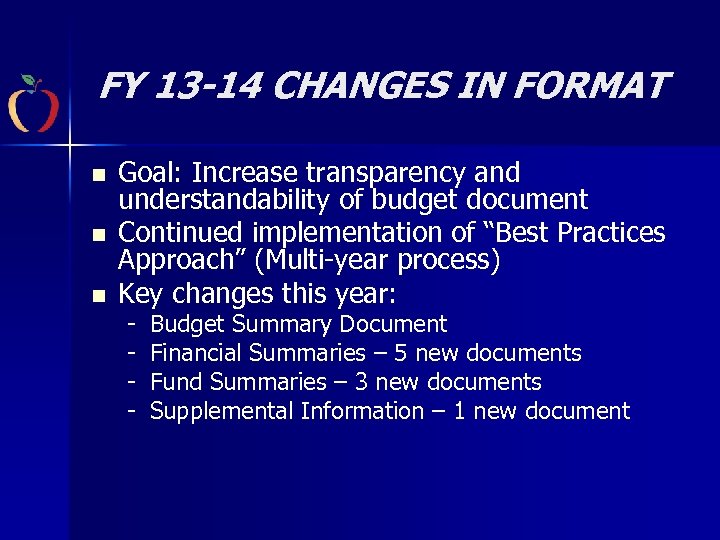 FY 13 -14 CHANGES IN FORMAT n n n Goal: Increase transparency and understandability