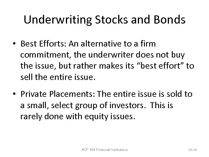 Underwriting Stocks and Bonds • Best Efforts: An alternative to a firm commitment, the