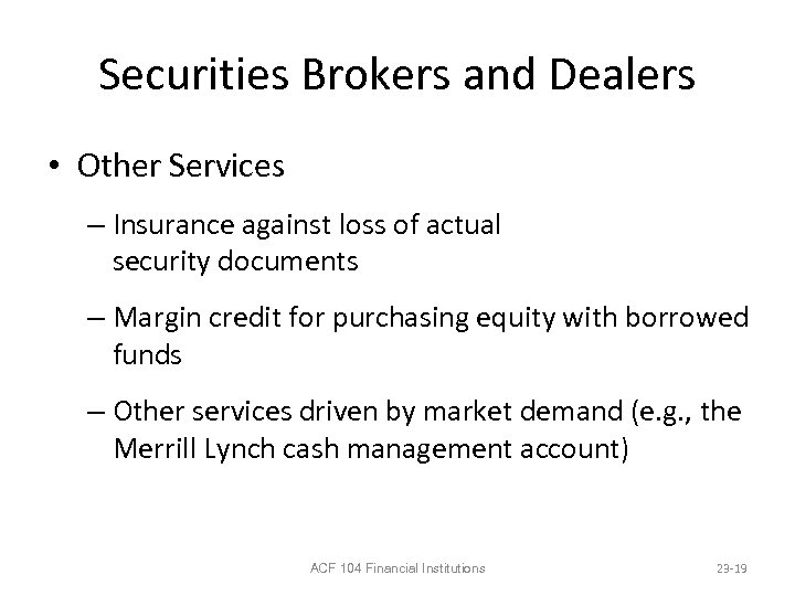 Securities Brokers and Dealers • Other Services – Insurance against loss of actual security