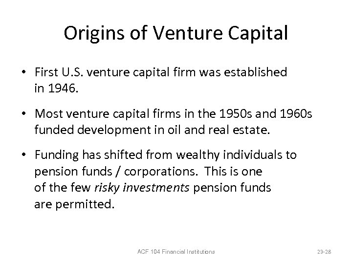 Origins of Venture Capital • First U. S. venture capital firm was established in