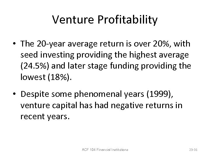 Venture Profitability • The 20 -year average return is over 20%, with seed investing