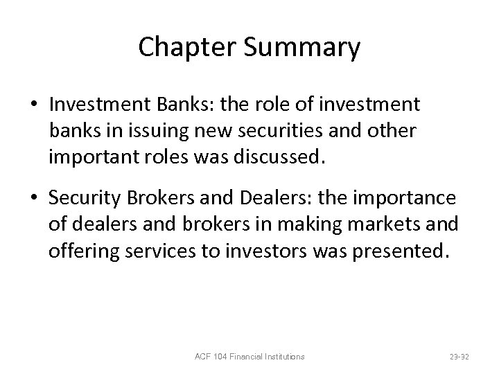 Chapter Summary • Investment Banks: the role of investment banks in issuing new securities