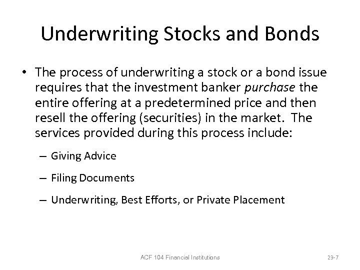 Underwriting Stocks and Bonds • The process of underwriting a stock or a bond