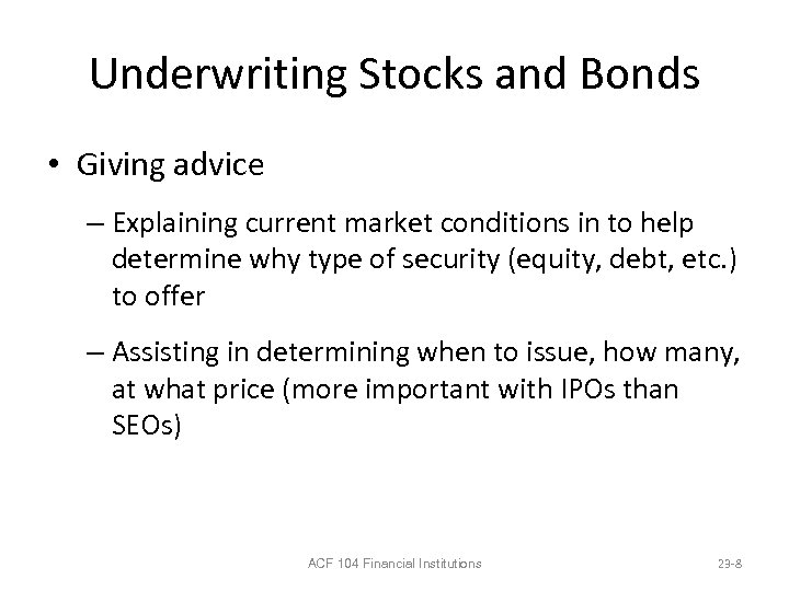 Underwriting Stocks and Bonds • Giving advice – Explaining current market conditions in to