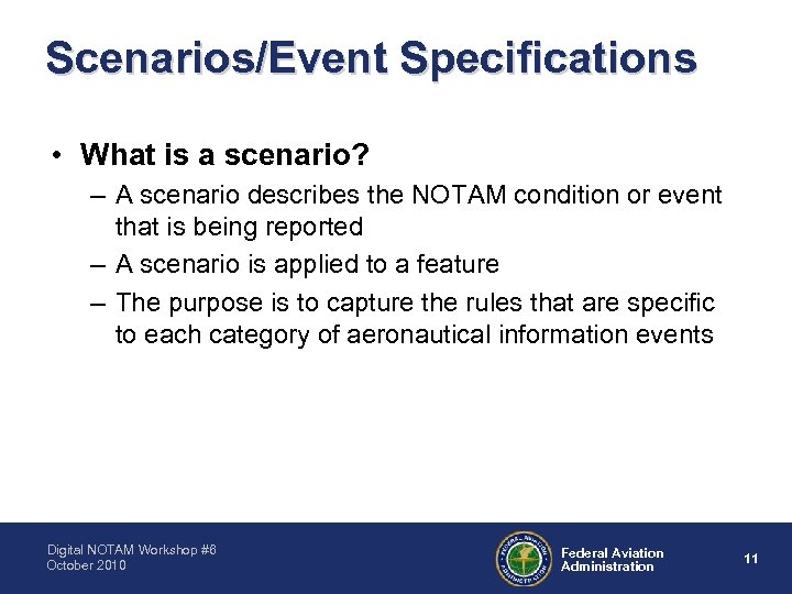 Scenarios/Event Specifications • What is a scenario? – A scenario describes the NOTAM condition