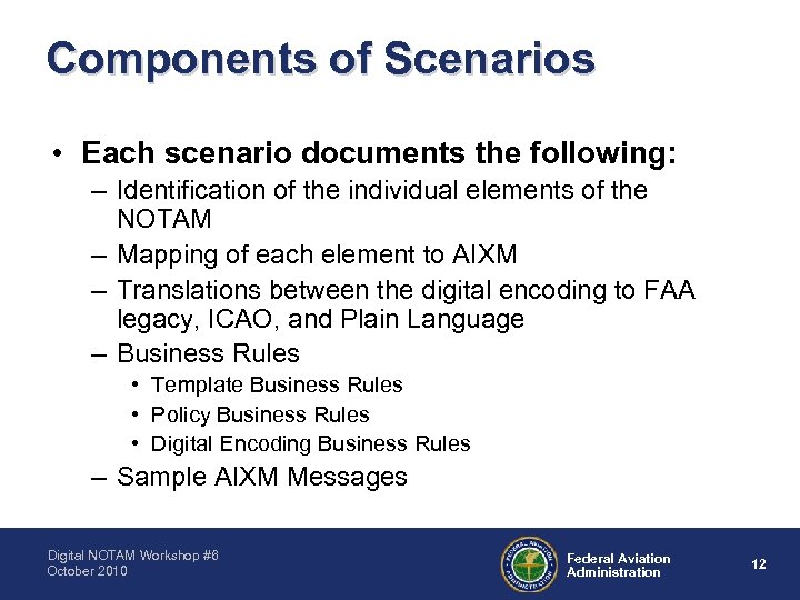 Components of Scenarios • Each scenario documents the following: – Identification of the individual