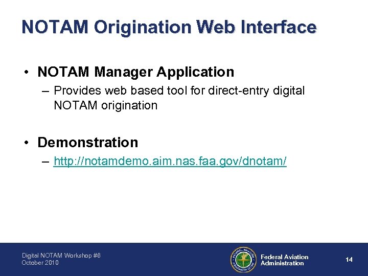 NOTAM Origination Web Interface • NOTAM Manager Application – Provides web based tool for