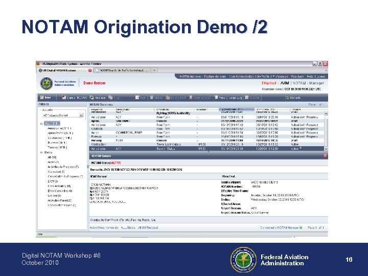 NOTAM Origination Demo /2 Digital NOTAM Workshop #6 October 2010 Federal Aviation Administration 16