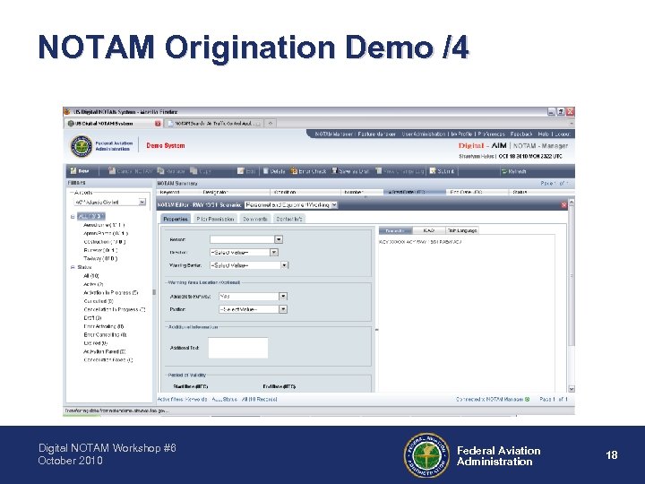 NOTAM Origination Demo /4 Digital NOTAM Workshop #6 October 2010 Federal Aviation Administration 18