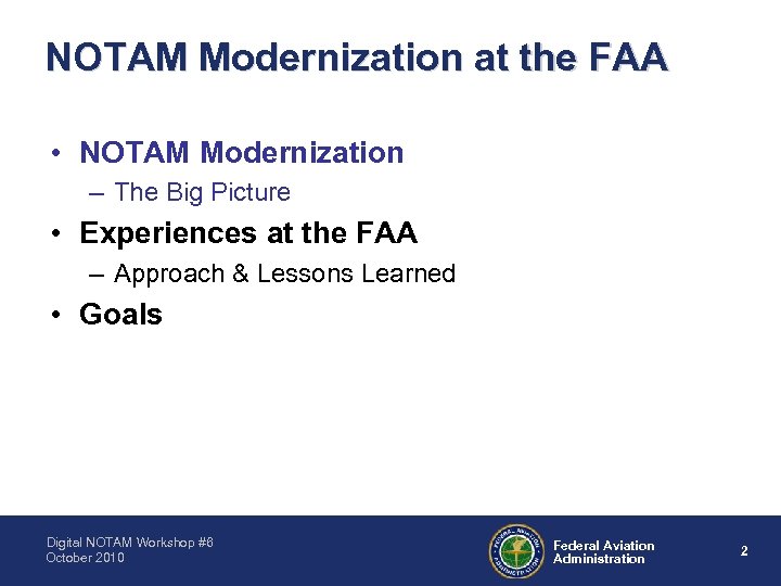 NOTAM Modernization at the FAA • NOTAM Modernization – The Big Picture • Experiences