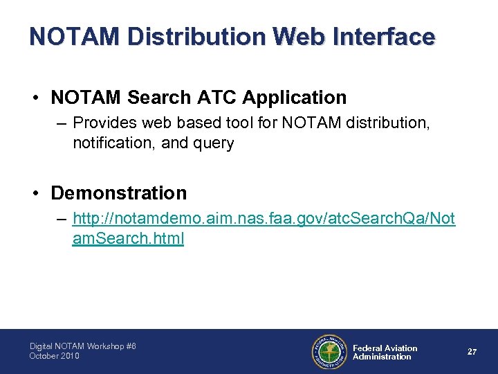 NOTAM Distribution Web Interface • NOTAM Search ATC Application – Provides web based tool