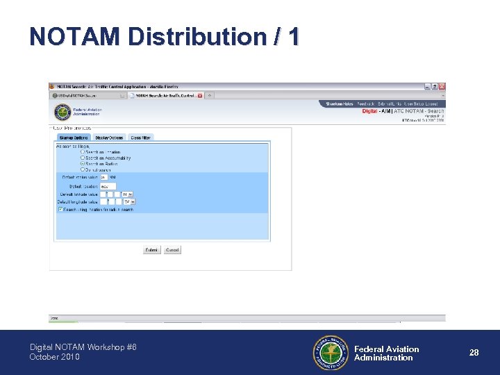 NOTAM Distribution / 1 Digital NOTAM Workshop #6 October 2010 Federal Aviation Administration 28