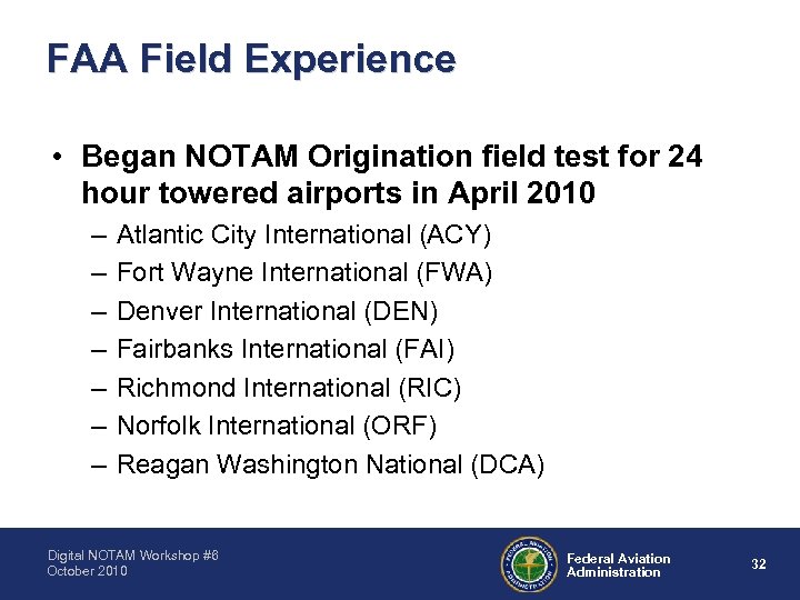 FAA Field Experience • Began NOTAM Origination field test for 24 hour towered airports