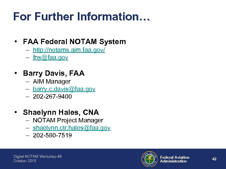 For Further Information… • FAA Federal NOTAM System – http: //notams. aim. faa. gov/