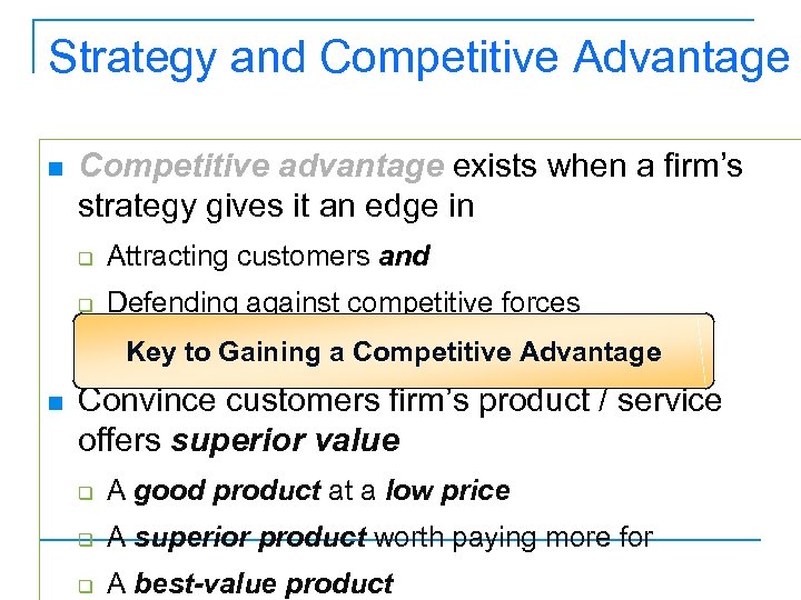 Strategy and Competitive Advantage n Competitive advantage exists when a firm’s strategy gives it