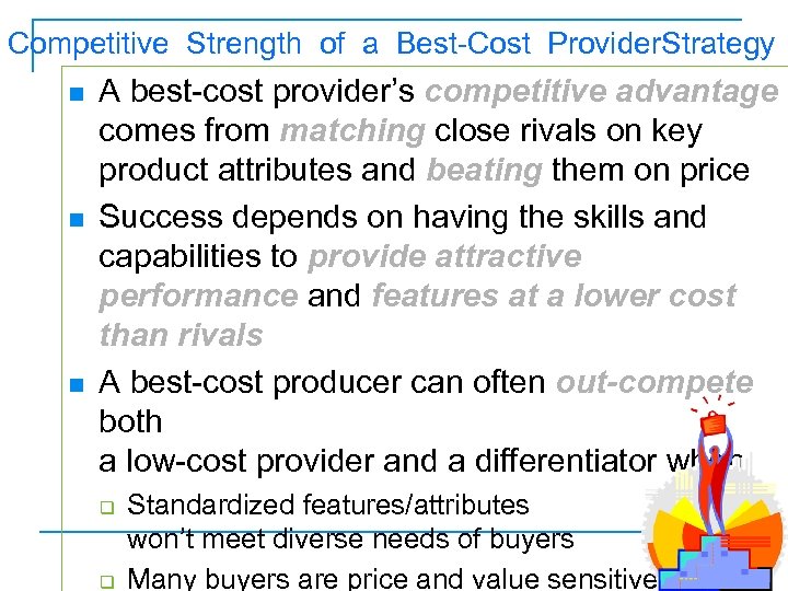 Competitive Strength of a Best-Cost Provider. Strategy n n n A best-cost provider’s competitive