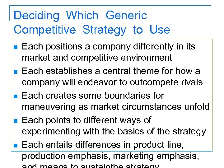 Deciding Which Generic Competitive Strategy to Use n n n Each positions a company