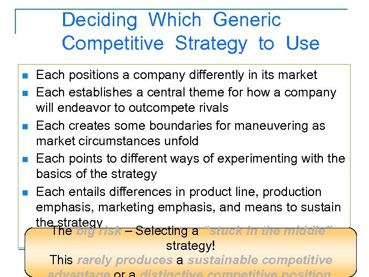 Deciding Which Generic Competitive Strategy to Use n n n Each positions a company