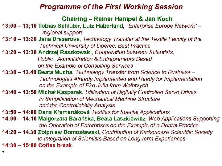 Programme of the First Working Session Chairing – Rainer Hampel & Jan Koch 13: