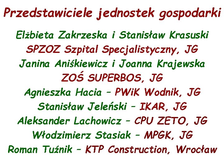 Przedstawiciele jednostek gospodarki Elżbieta Zakrzeska i Stanisław Krasuski SPZOZ Szpital Specjalistyczny, JG Janina Aniśkiewicz