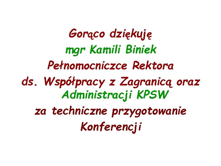 Gorąco dziękuję mgr Kamili Biniek Pełnomocniczce Rektora ds. Współpracy z Zagranicą oraz Administracji KPSW