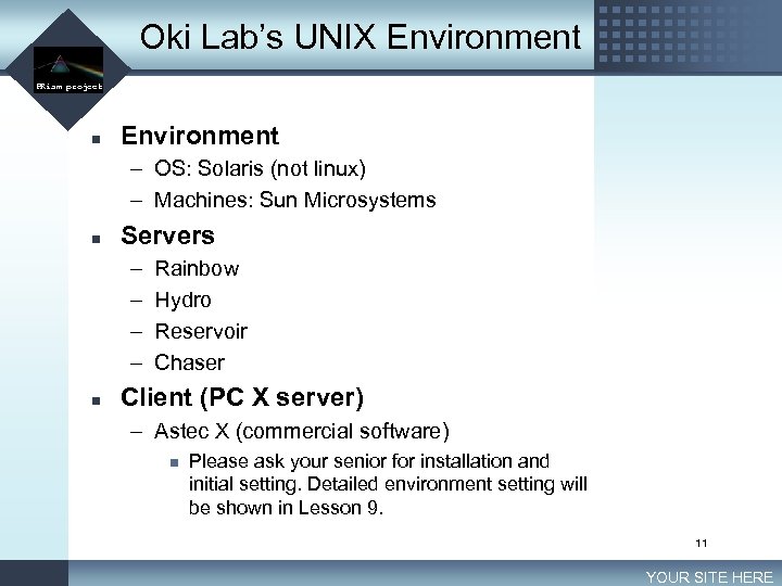 Oki Lab’s UNIX Environment LOGO PRism project n Environment – OS: Solaris (not linux)