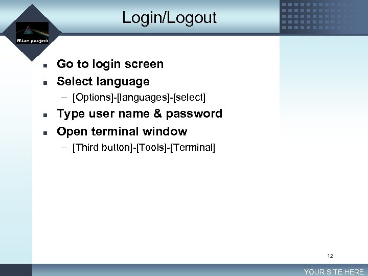 Login/Logout LOGO PRism project n n Go to login screen Select language – [Options]-[languages]-[select]