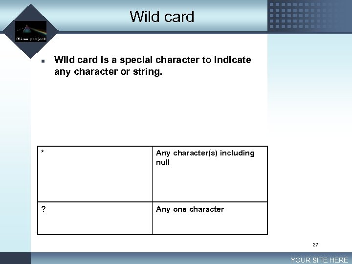 Wild card LOGO PRism project n Wild card is a special character to indicate