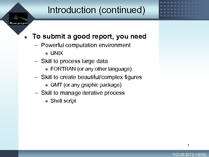 Introduction (continued) LOGO PRism project n To submit a good report, you need –