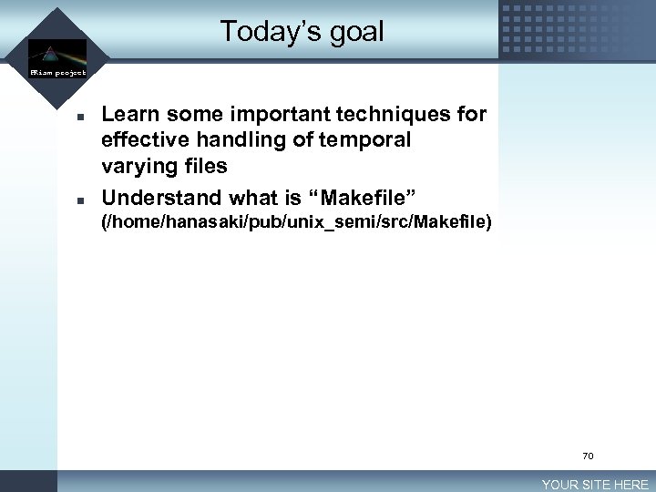 Today’s goal LOGO PRism project n n Learn some important techniques for effective handling