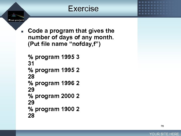 Exercise LOGO PRism project n Code a program that gives the number of days