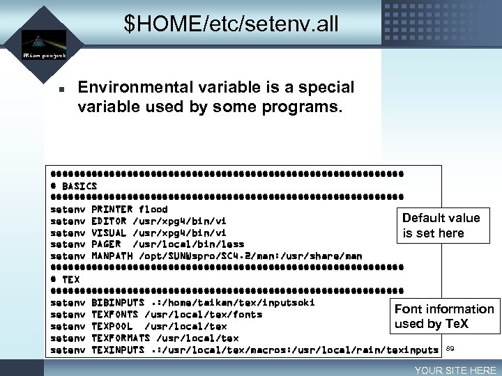 $HOME/etc/setenv. all LOGO PRism project n Environmental variable is a special variable used by