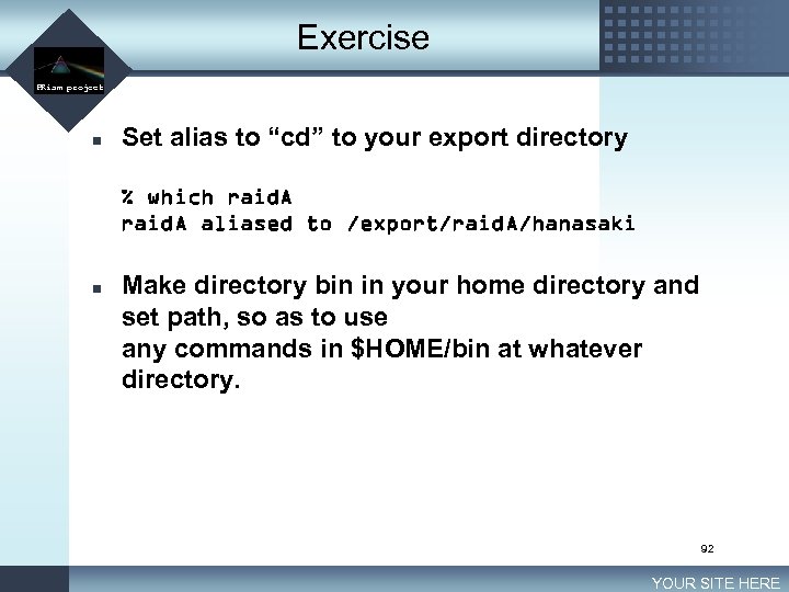 Exercise LOGO PRism project n Set alias to “cd” to your export directory %