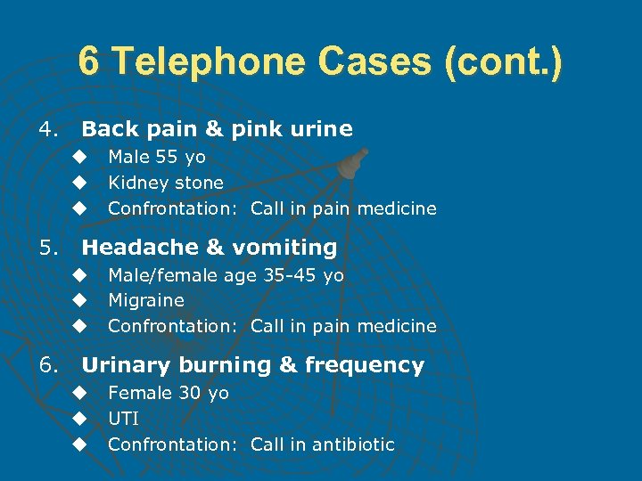 6 Telephone Cases (cont. ) 4. Back pain & pink urine u u u