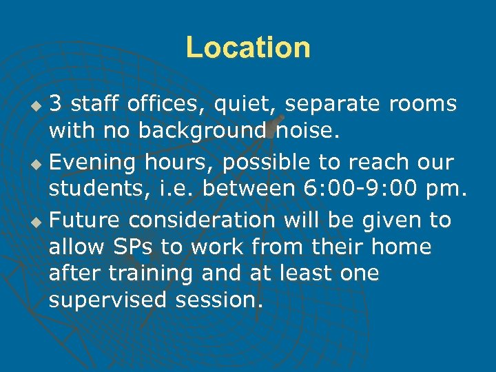 Location 3 staff offices, quiet, separate rooms with no background noise. u Evening hours,