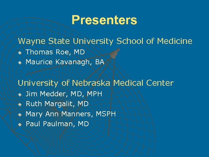 Presenters Wayne State University School of Medicine u u Thomas Roe, MD Maurice Kavanagh,