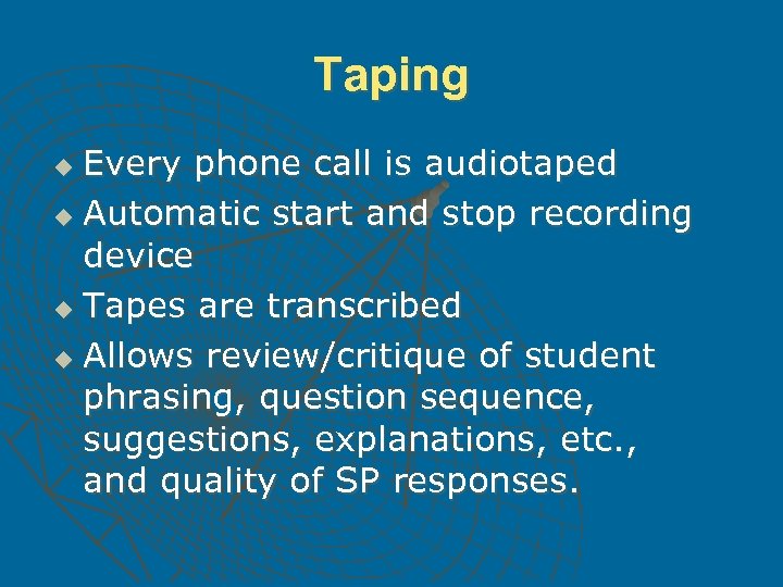 Taping Every phone call is audiotaped u Automatic start and stop recording device u