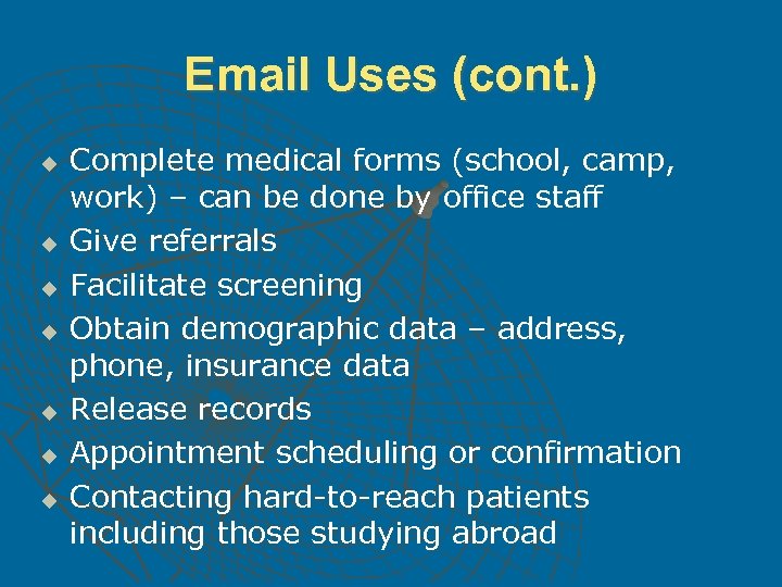 Email Uses (cont. ) u u u u Complete medical forms (school, camp, work)