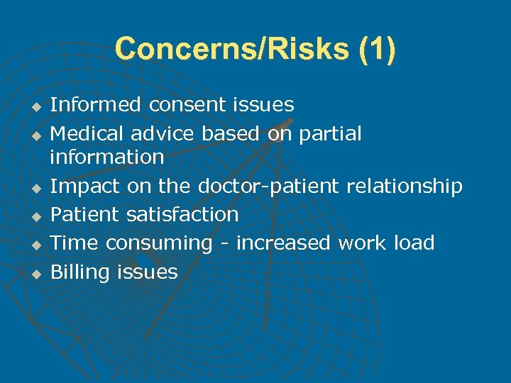 Concerns/Risks (1) u u u Informed consent issues Medical advice based on partial information