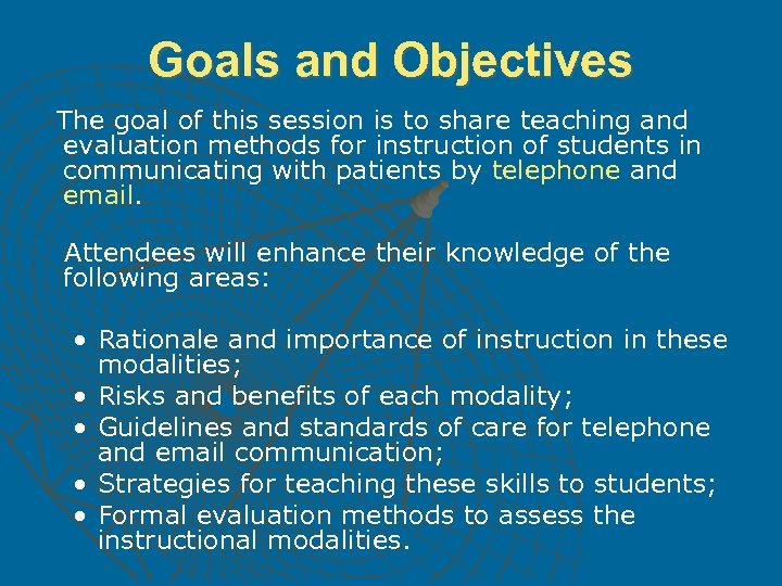 Goals and Objectives The goal of this session is to share teaching and evaluation