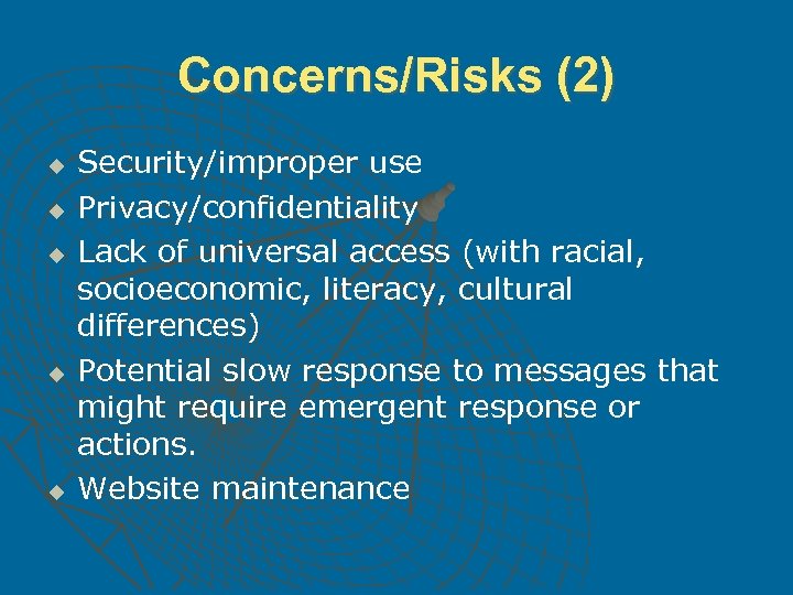 Concerns/Risks (2) u u u Security/improper use Privacy/confidentiality Lack of universal access (with racial,