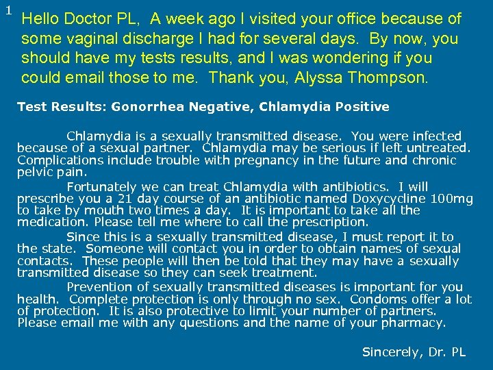 1 Hello Doctor PL, A week ago I visited your office because of some